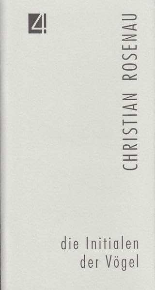 Jahresgabe der Literarischen Gesellschaft Thüringen, Bd. 4: Die Initialen der Vögel - Christian Rosenau book