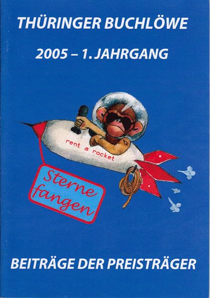 Thüringer Buchlöwe / Sterne fangen: Thüringer Buchlöwe 2005 - 1. Jahrgang, Beiträge der Preisträger Contemporary literature