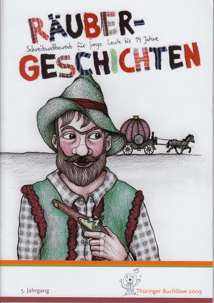 Thüringer Buchlöwe / Räubergeschichten: Thüringer Buchlöwe 2009 - 5. Jahrgang. Beiträge der Preisträger - Tomasik, Jona book