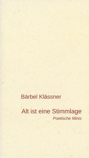 Alt ist eine Stimmlage: Poetische Minis Poetry