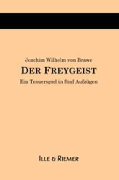 Der Freygeist: Ein Trauerspiel in fünf Aufzügen Drama
