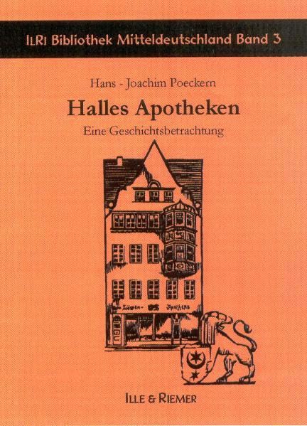 Halles Apotheken: Eine Geschichtsbetrachtung (ilri Bibliothek Mitteldeutschland) Politics & History