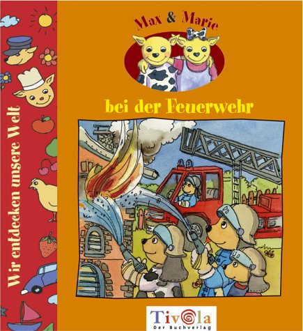 Max und Marie besuchen die Feuerwehr. Max und Marie SachGeschichten Business & Technology