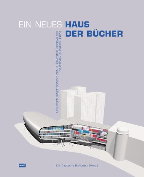 Ein neues Haus der Bücher: Architekturwettbewerb zum 4. Erweiterungsbau der Deutschen Bücherei Leipzig Architecture