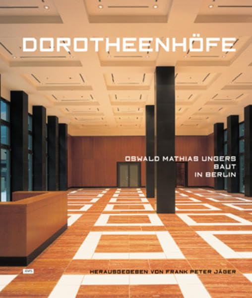 Dorotheenhöfe: Oswald Mathias Ungers baut in Berlin Architecture