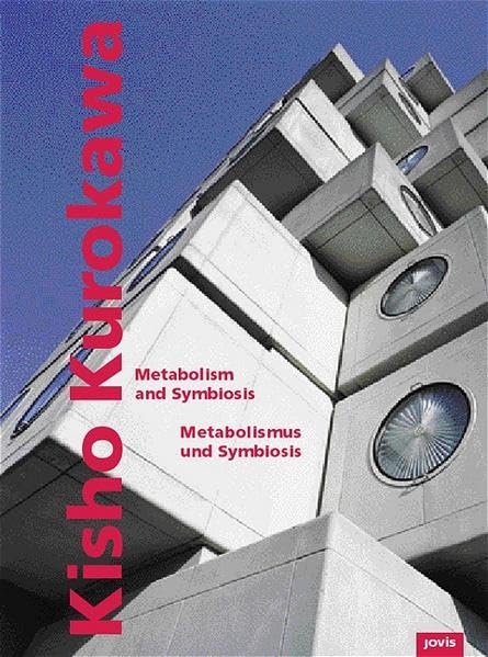 Kisho Kurokawa - Metabolismus und Symbiosis/Metabolism and Symbiosis: Metabolism And Symbiosis / Metabolismus und Symbiosis Architecture
