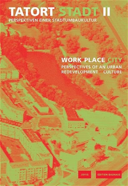 Tatort Stadt II: Perspektiven einer Stadtumbaukultur /Perspectives of an Urban Redevelopment Culture (Edition Bauhaus) Social Sciences