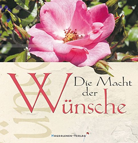 Die Macht der Wünsche. Christliche Weisheiten Lifestyle
