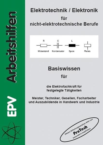 Elektrotechnik /Elektronik für nicht-elektrotechnische Berufe: Basiswissen für die Elektrofachkraft für festgelegte Tätigkeiten, für Meister, ... Handwerk und Industrie (EPV - Arbeitshilfen) Study Guides