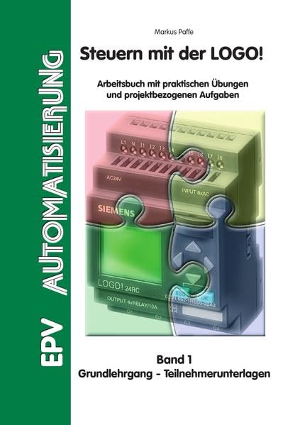 Steuern mit der LOGO!: Band 1: Grundlehrgang - Teilnehmerunterlagen (EPV - Arbeitshilfen) Study Guides
