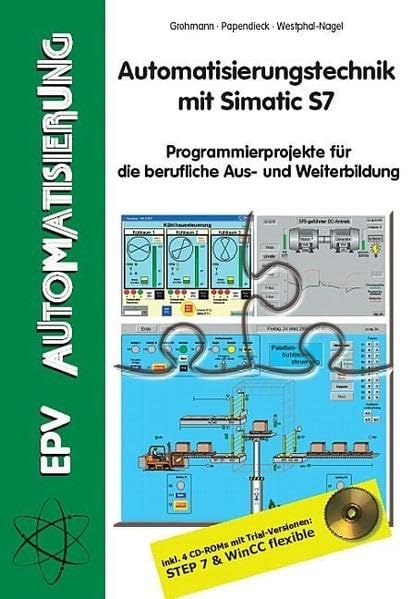 Automatisierungstechnik mit Simatic S7: Programmierprojekte für die berufliche Aus- und Weiterbildung Business, Finance & Career