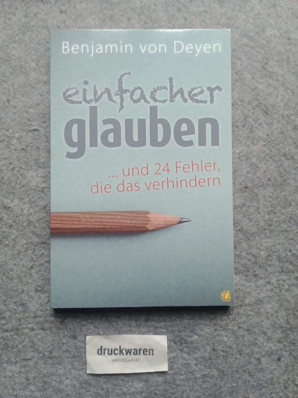 Einfacher glauben: ... und 24 Fehler, die das verhindern Religion & Esotericism