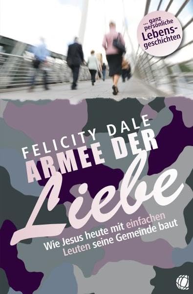 Armee der Liebe: Wie Jesus heute mit einfachen Leuten seine Gemeinde baut Religion & Esotericism