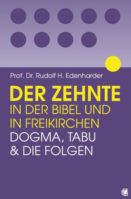 Der Zehnte in der Bibel und in Freikirchen: Dogma, Tabu und die Folgen Religion & Esotericism