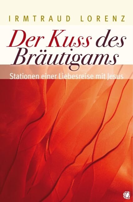 Der Kuss des Bräutigams: Stationen einer Liebesreise mit Jesus Religion & Esotericism