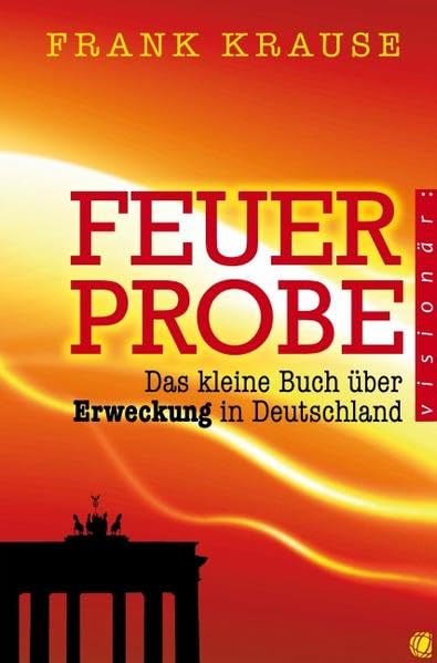 Feuerprobe: Das kleine Buch über Erweckung in Deutschland Religion & Esotericism