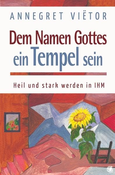 Dem Namen Gottes ein Tempel sein: Heil und stark werden in ihm Religion & Esotericism