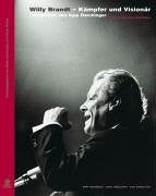 Willy Brandt - Kämpfer und Visionär: Fotografien von Jupp Darchinger: Fotografien. Vorw. v. Gerhard Schröder. Text dtsch.-engl.-französ.-span. Politics & Society Books