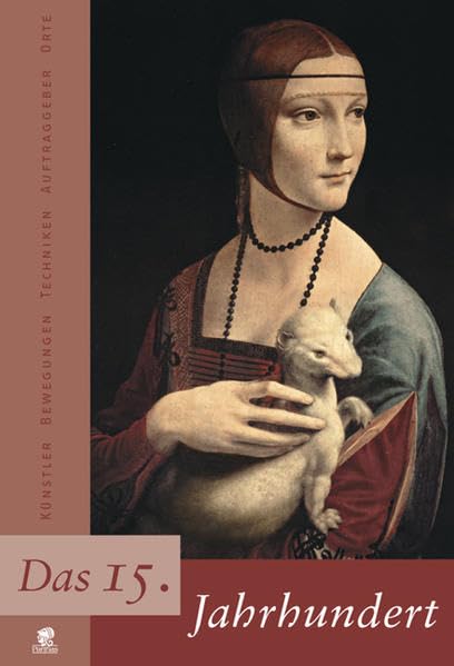 Jahrhunderte der Kunst: Das 15. Jahrhundert. Künstler - Bewegungen - Techniken - Auftraggeber - Orte: Bd 2 Film, Art & Culture