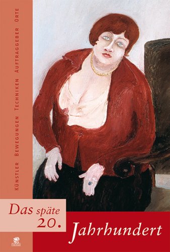 Jahrhunderte der Kunst / Das späte 20. Jahrhundert: Künstler, Bewegungen, Techniken, Auftraggeber, Orte. Jahrhunderte der Kunst, Band 8: BD 8 Books