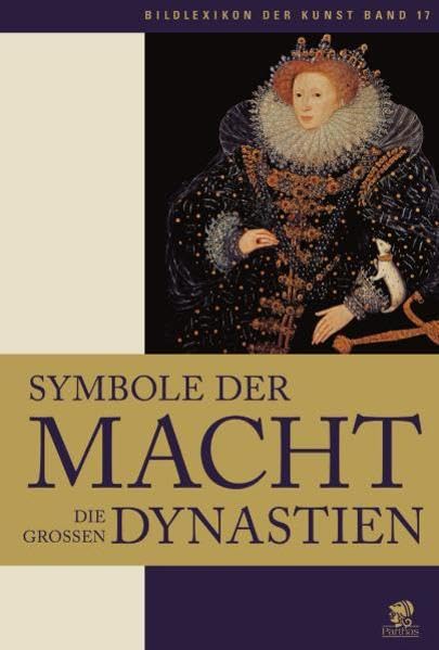 Bildlexikon der Kunst / Symbole der Macht - Die Grossen Dynastien: Symbole der Macht - Die großen Dynastien: BD 17 Film, Art & Culture