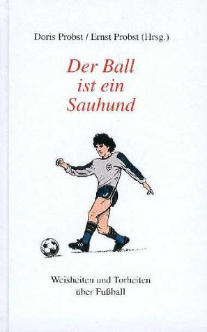 Der Ball ist ein Sauhund. Weisheiten und Torheiten über Fußball Leisure & Fun