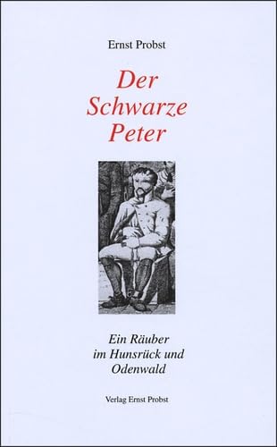 Der Schwarze Peter: Ein Räuber im Hunsrück und Odenwald German history