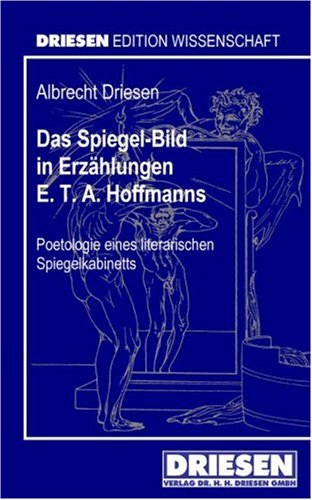 Das Spiegel-Bild in Erzählungen E. T. A. Hoffmanns: Poetologie eines literarischen Spiegelkabinetts Contemporary literature