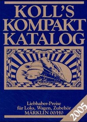 Koll's Kompakt Katalog 2003: Märklin 00/H0, Ausgabe 2003, Liebhaberpreise für Loks, Wagen, Zubehör Reference Books