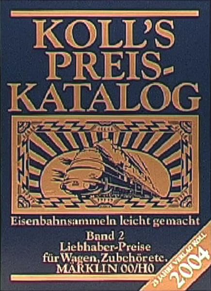 Koll's Preiskatalog: Standardausgabe 2004. Märklin 00/H0. Wagen und Zubehör Reference Books