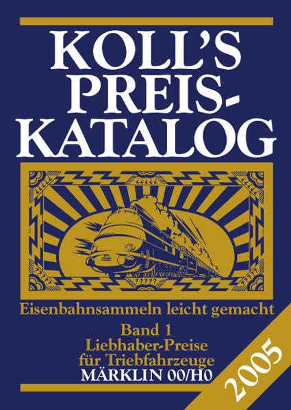Koll's Preiskatalog / Märklin 00/H0 2005: Band 1. Liebhaberpreise für Triebfahrzeuge Hobbies & Crafts