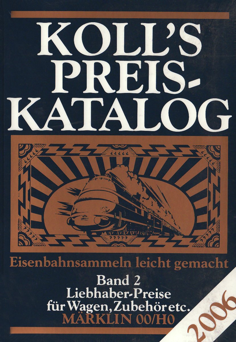 Koll's Preiskatalog. Gesamtausgabe 2006: Koll's Preiskatalog 2006 - Märklin 00/H0 / Band 2: Liebhaber-Preise für Wagen, Zubehör etc. Hobbies & Crafts