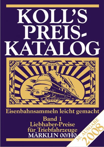 Koll's Preiskatalog Märklin 00/H0, Band 1, 2008: Liebhaberpreise für Triebfahrzeuge /Eisenbahnsammeln leicht gemacht Hobbies & Crafts