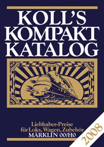Koll's Kompaktkatalog Märklin 00/H0 2008: Liebhaberpreise für Loks, Wagen Zubehör etc. Hobbies & Crafts