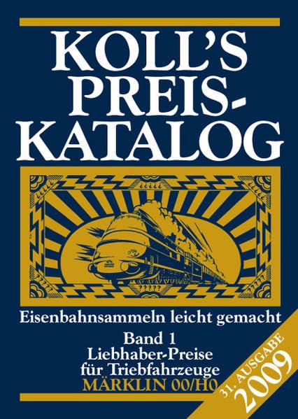 Koll's Preiskatalog 2009 - Märklin 00/H0 Band 01: Liebhaberpreise für Triebfahrzeuge; Eisenbahnsammeln leicht gemacht book