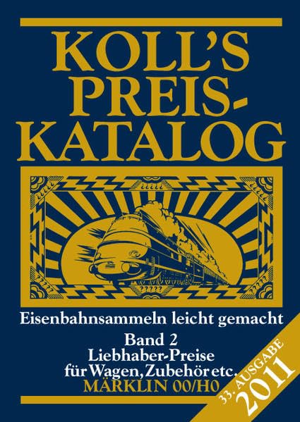 Koll's Preiskatalog Märklin 00/H0 2011 / , Band 2: Liebhaberpreise für Wagen, Zubehör etc.; Eisenbahnsammeln leicht gemacht Hobbies & Crafts