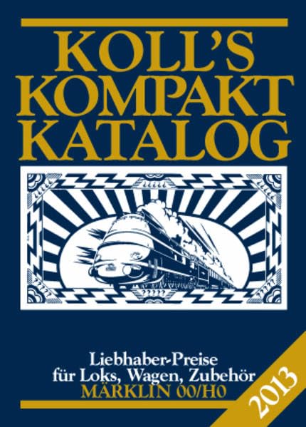 Koll's Kompaktkatalog Märklin 00/H0 2013: Liebhaberpreise für Loks, Wagen, Zubehör Hobbies & Crafts