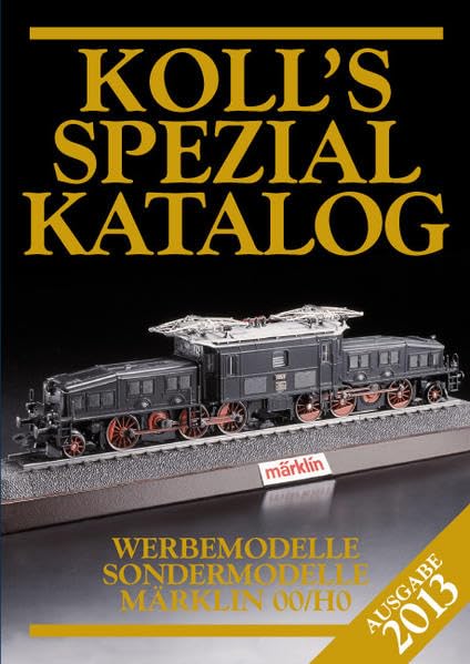 Koll's Spezialkatalog Märklin 00/H0 2013: Werbemodelle, Sondermodelle Hobbies & Crafts