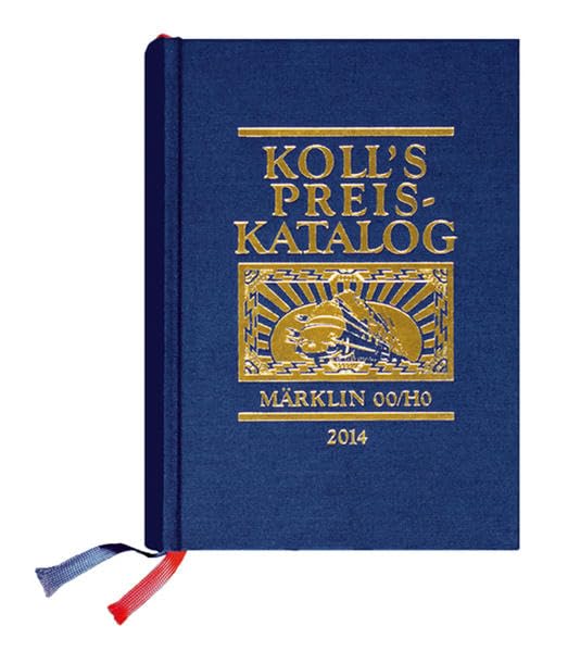 Koll's Preiskatalog: Märklin 00/H0, Gesamtausgabe 2014 Liebhaberpreise für Triebfahrzeuge, Wagen, Zubehör etc. Eisenbahnammeln leicht gemacht Hobbies & Crafts