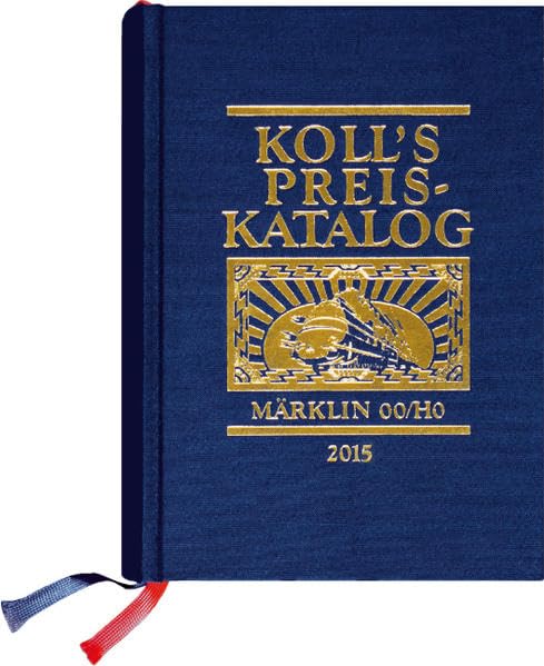 Koll's Preiskatalog: Märklin 00/H0, Gesamtausgabe 2015 Liebhaberpreise für Triebfahrzeuge, Wagen, Zubehör etc. Eisenbahnammeln leicht gemacht Hobbies & Crafts