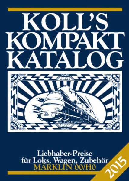 Koll's Kompaktkatalog Märklin 00/H0 2015: Liebhaberpreise für Loks, Wagen, Zubehör Hobbies & Crafts