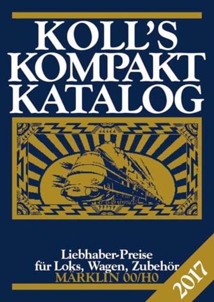 Koll's Kompaktkatalog Märklin 00/H0 2017: Liebhaberpreise für Loks, Wagen, Zubehör Hobbies & Crafts