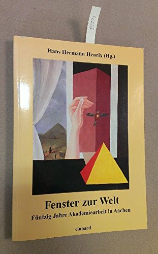 Fenster zur Welt: Fünfzig Jahre Akademiearbeit in Aachen Religion & Esotericism