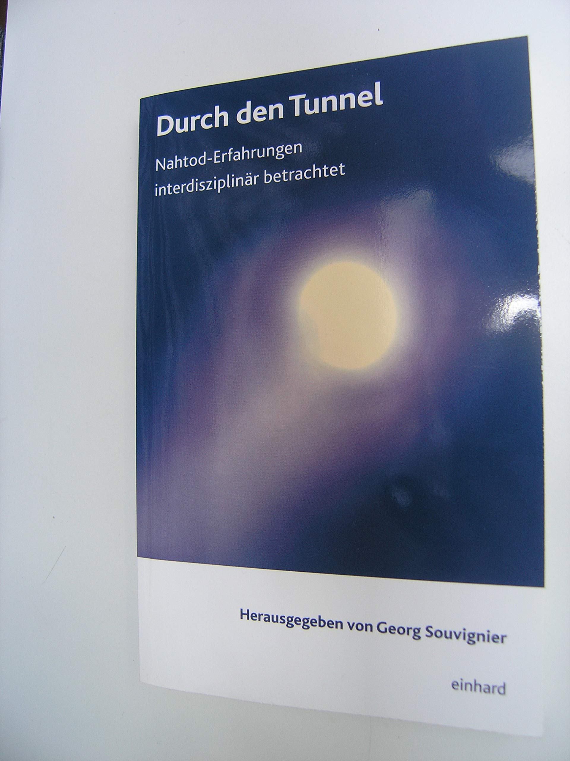 Durch den Tunnel: Nahtod-Erfahrungen interdisziplinär betrachtet Death & Mourning