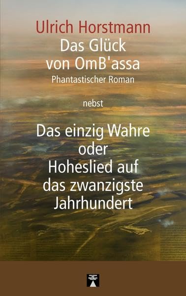 Das Glück von OmB’assa nebst Das einzig Wahre oder Hoheslied auf das zwanzigste Jahrhundert Contemporary literature