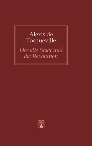 Der alte Staat und die Revolution (Bibliothek des skeptischen Denkens) German history