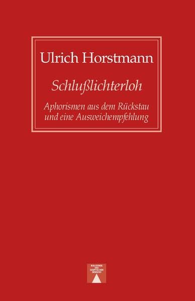 Schlußlichterloh: Aphorismen aus dem Rückstau und eine Ausweichempfehlung (Bibliothek des skeptischen Denkens) Contemporary literature Books