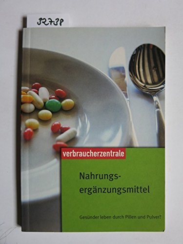 Nahrungsergänzungsmittel: Gesünder leben durch Pillen und Pulver? Books