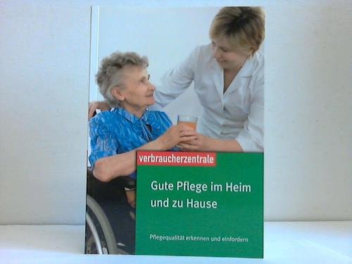 Gute Pflege im Heim, im Krankenhaus und zu Hause: Für Pflegekräfte und Angehörige Books