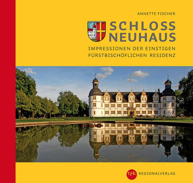 Schloß Neuhaus: Impressionen der einstigen fürstbischöflichen Residenz book